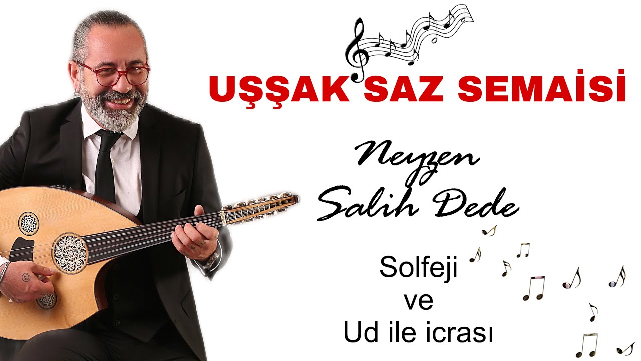 UŞŞAK SAZ SEMAİSİ - Neyzen Salih Dede - UD DERSİ 254