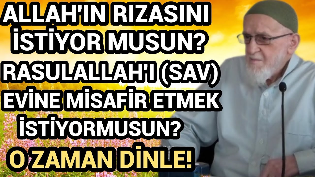 ALLAH'IN RIZASINI İSTEYENLER, PEYGAMBERİMİZİ (SAV) MİSAFİR ETMEK İSTEYENLER DİNLESİN. Ahmed Tomor ra