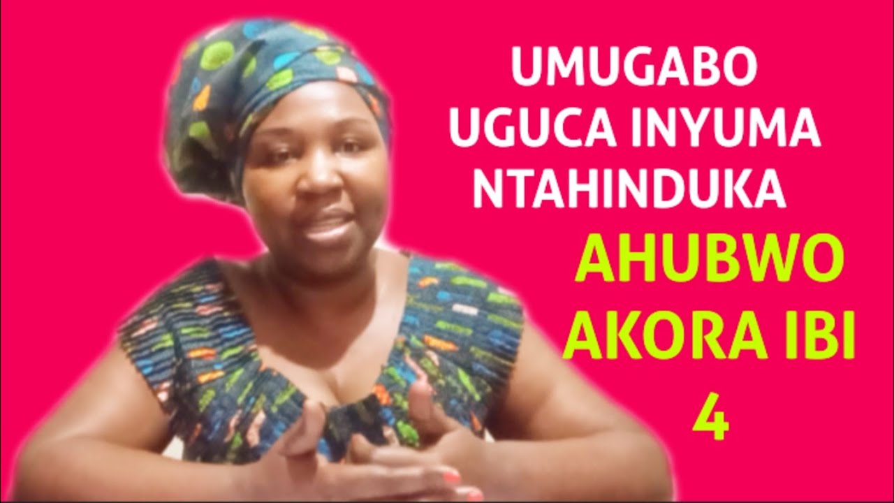 UMUGABO UGUCA INYUMA NTAHINDUKA AHUBWO AKORA IBI BINTU 4