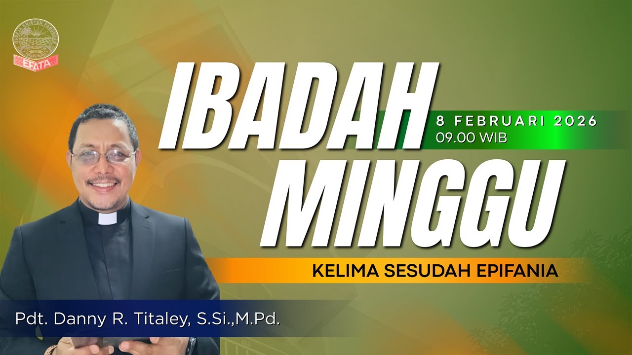 IBADAH MINGGU | MINGGU, 8 FEBRUARI 2026 | Pdt. Danny R. Titaley, S.Si., M.Pd | GKP EFATA CAKUNG