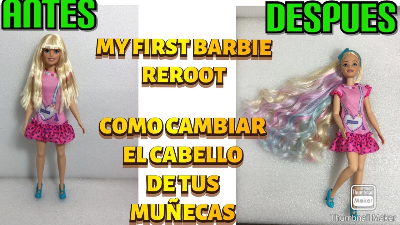 CAMBIO DE CABELLO, REROOT A MY FIRST BARBIE, LA NUEVA BARBIE GRANDOTA DE MATTEL, LA AMO.