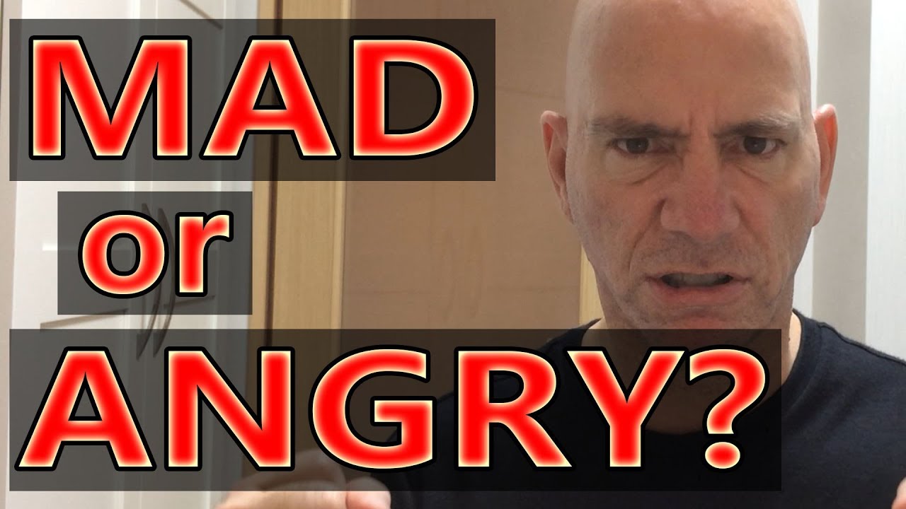 Mad vs. angry - What's the difference?