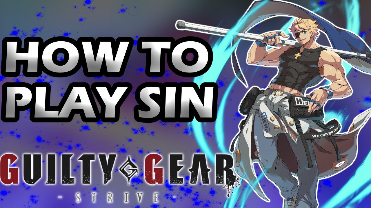 Guilty Gear Strive Ver 2.04 Sin Beginner Guide