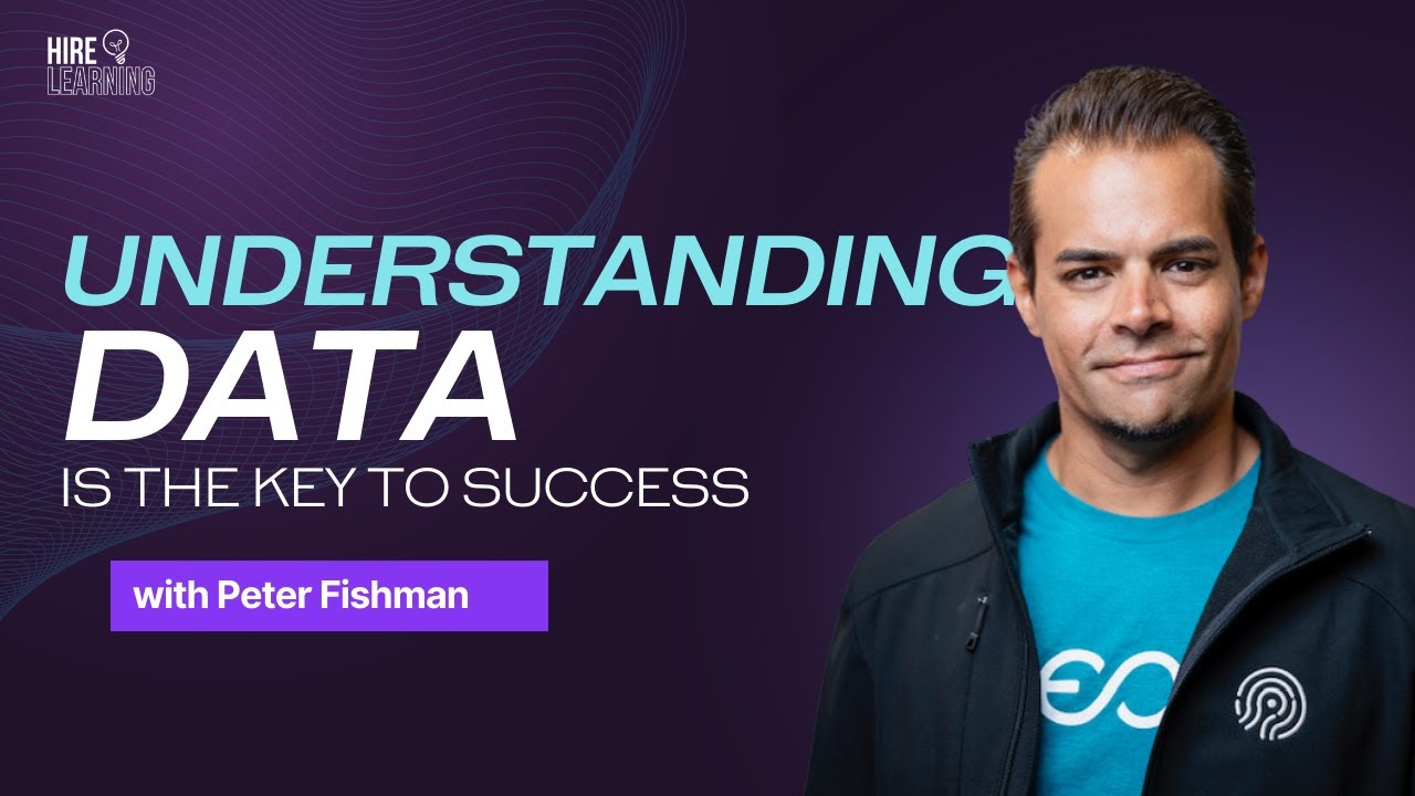 Understanding Data Is The Key To Success | Hire Learning Podcast | Oz Rashid with Peter Fishman