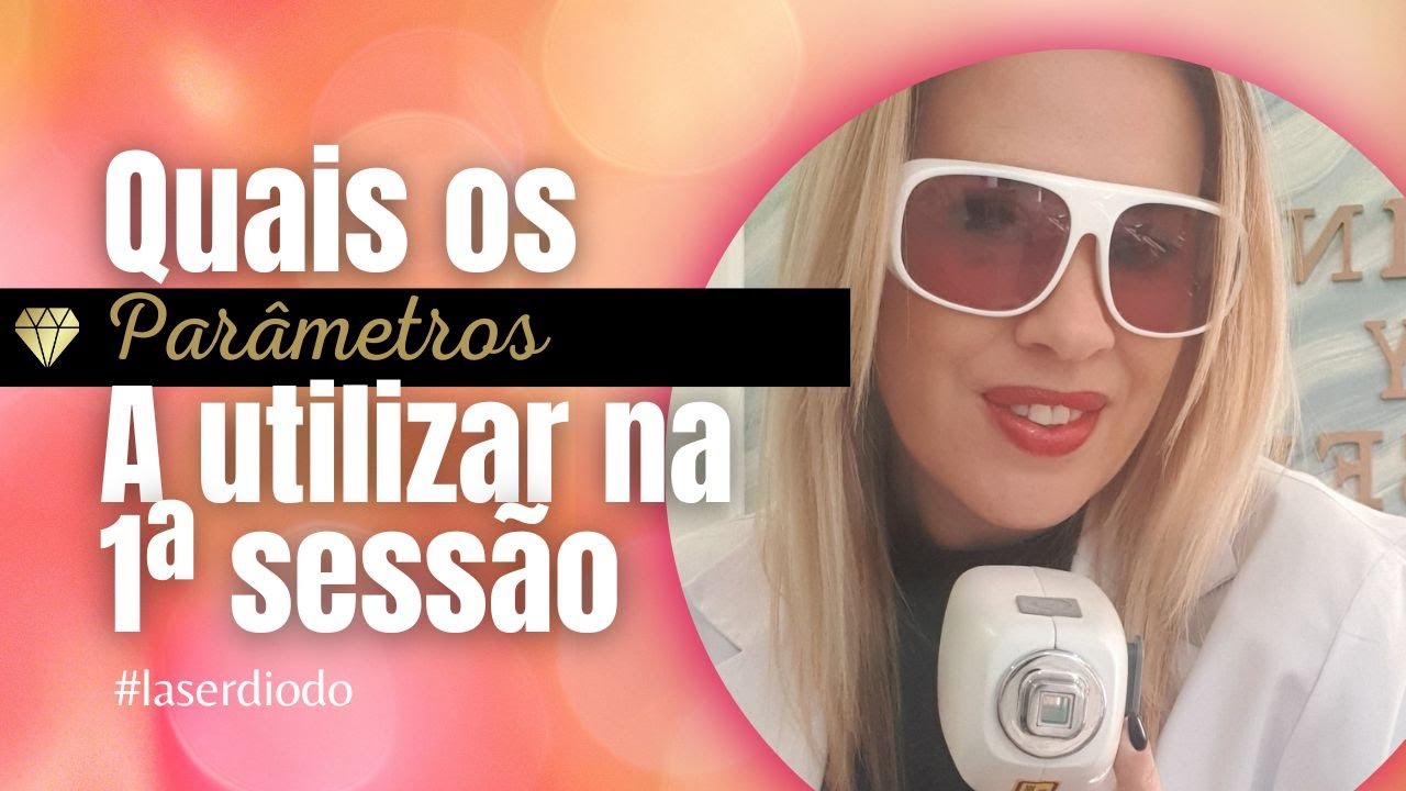 Quais os parâmetros a utilizar na 1ª sessão de epilação a laser díodo?