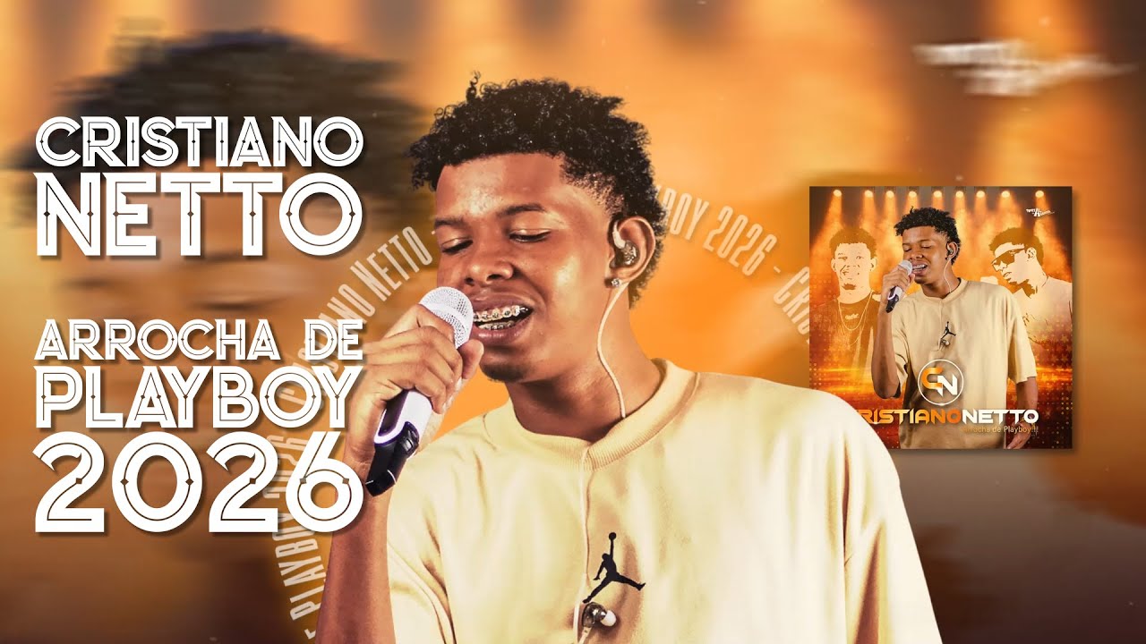 CRISTIANO NETTO - ARROCHA DE PLAYBOY 2026
