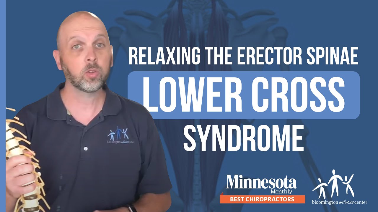 Relaxing The Erector Spinae -  LOWER CROSS SYNDROME (PART 1) | Bloomington Wellness Center
