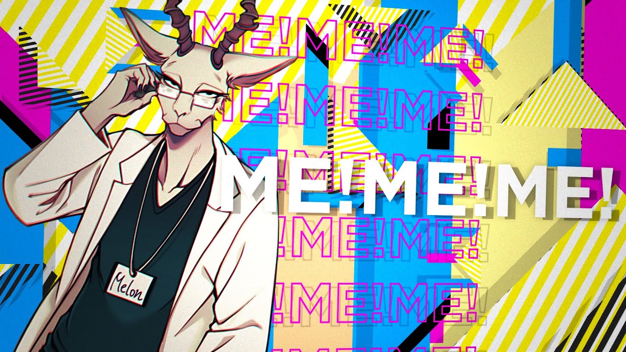 Melon | ME!ME!ME!