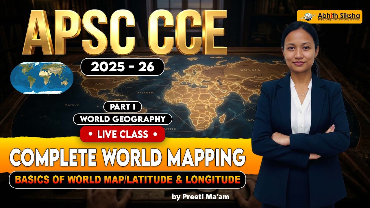 Complete World Mapping | Latitudes & Longitudes Basics | APSC CCE 2025-26 | Live Class