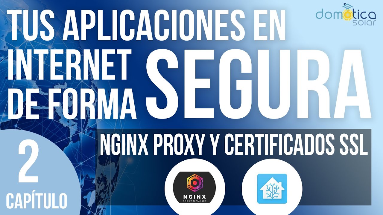 OR. Tus Aplicaciones en Internet de forma Segura. Capitulo 2. Nginx Proxy y Certificados SSL