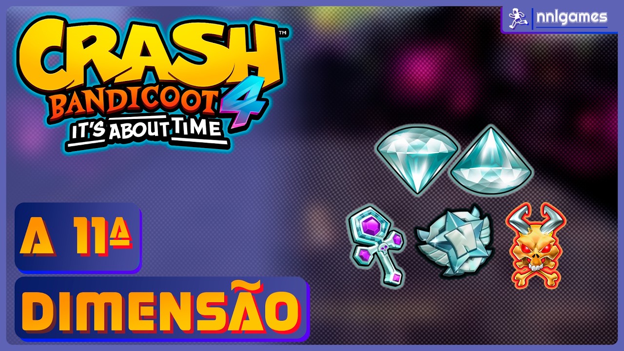 A 11ª Dimensão 100%: Todas as Joias e Relíquias - Crash 4 IAT | NNL Games Walkthru's 🏃‍♂️