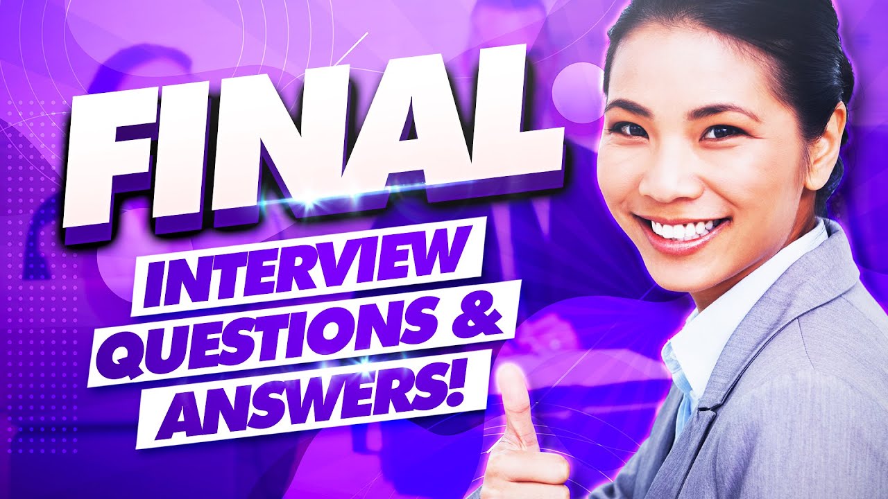 FINAL Interview Questions and Answers! (Final Job Interview Tips!)