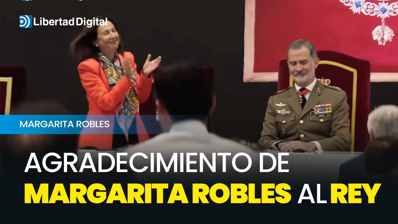 Emotivo agradecimiento de Margarita Robles al rey Felipe VI