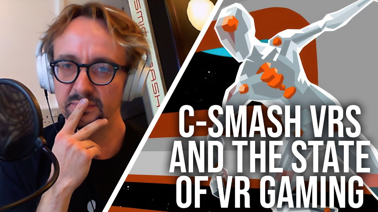 The State of VR Gaming... And The Brilliance of C-Smash VRS