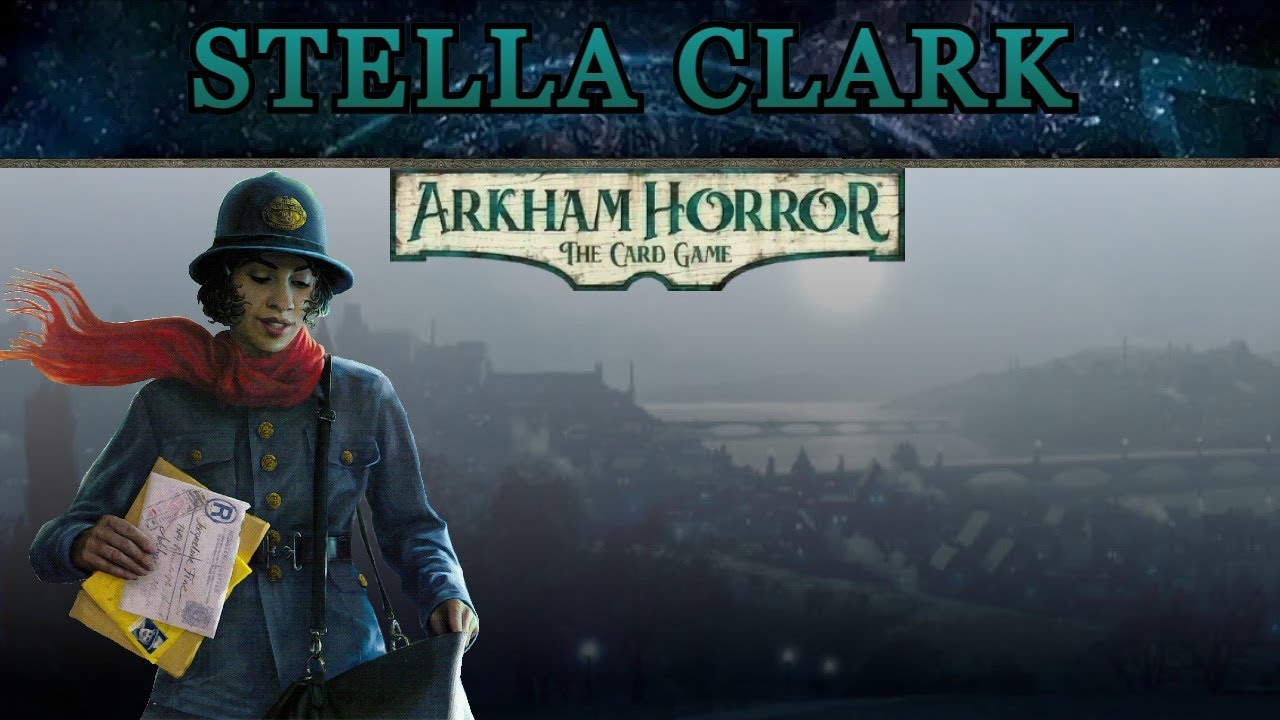 Stella Clark, Incredibly Powerful, but with a Slow Start | ARKHAM INVESTIGATOR DISCUSSION #34