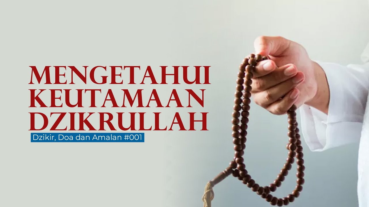Dzikir, Doa dan Amalan : Mengetahui Keutamaan Dzikrullah | Abikenji
