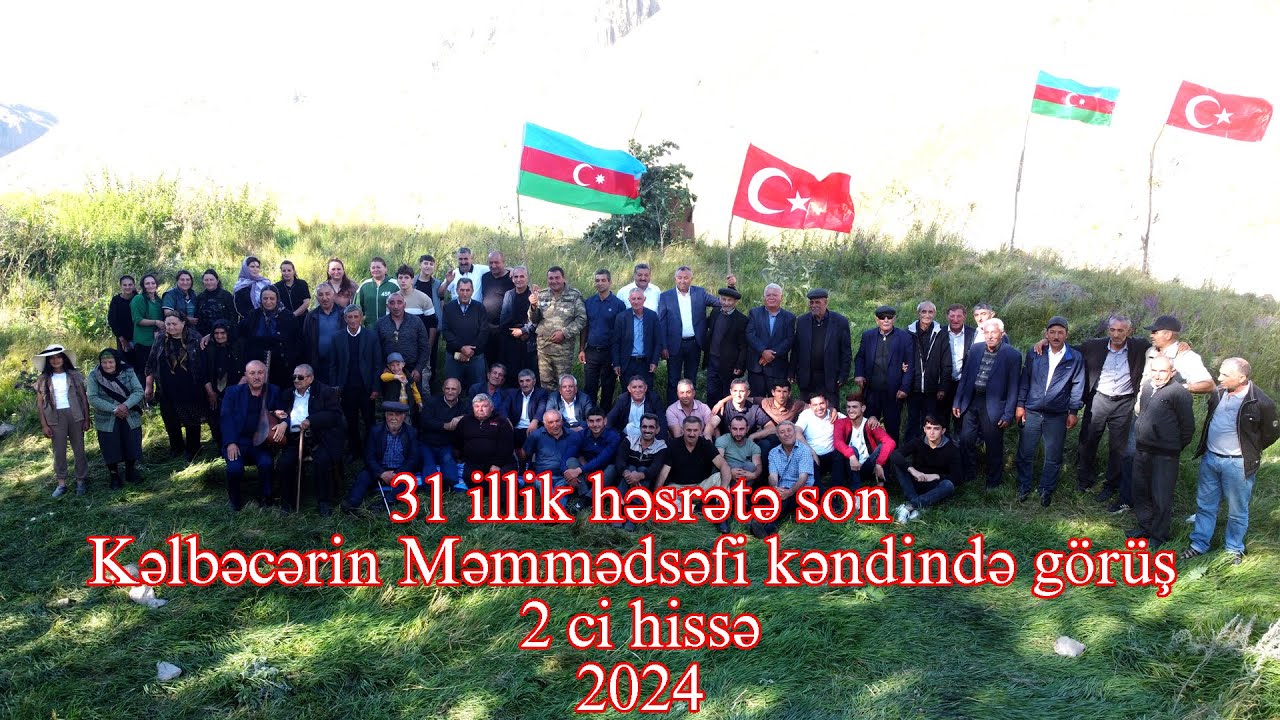 Kəlbəcərin Məmmədsəfi kəndində 31ildən sonra görüş 2 ci hissə 2024
