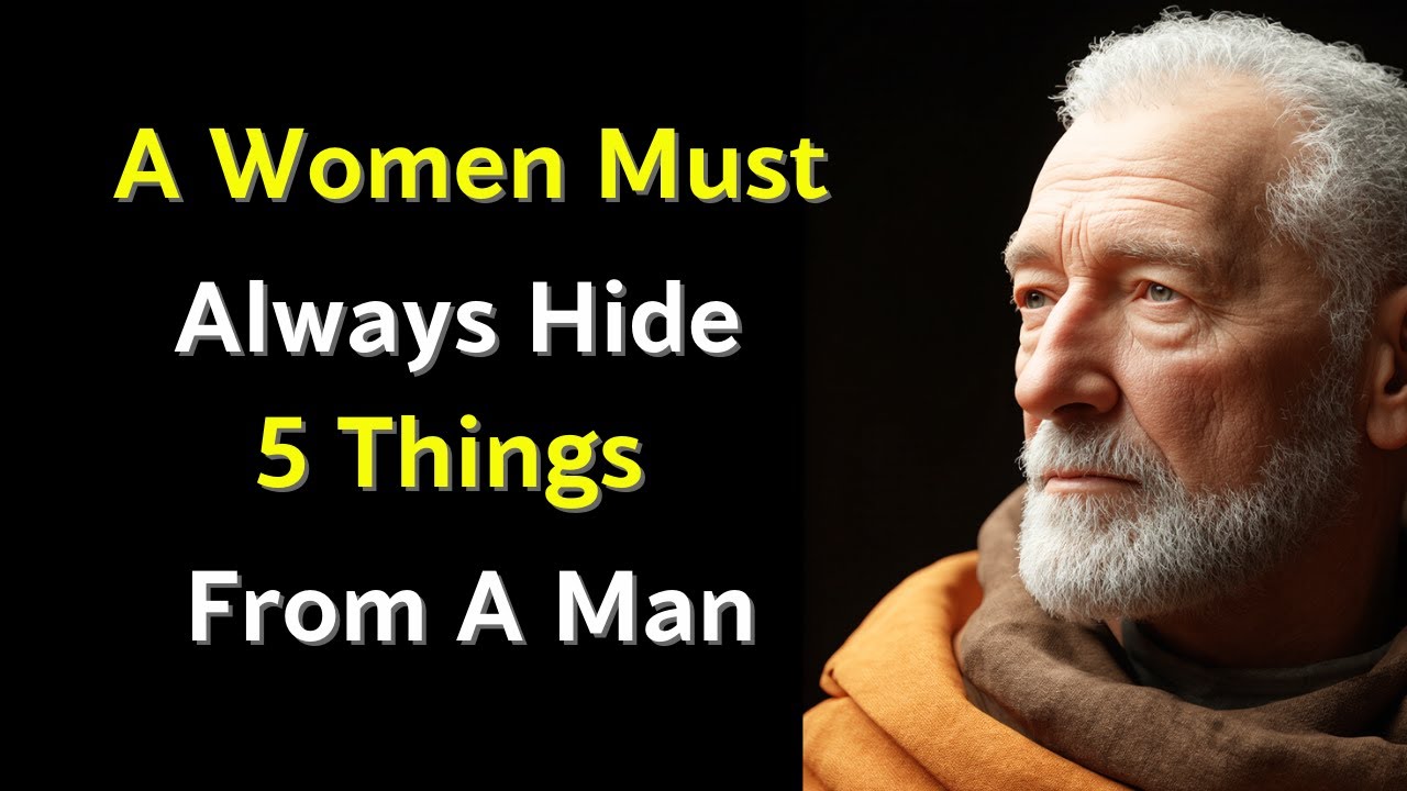 A Woman Must Always Hide These 5 Things from a Man | Stoicism