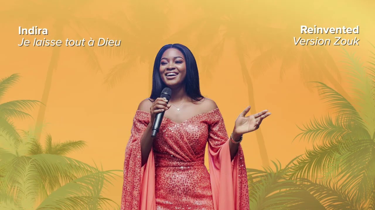 Indira - Je laisse tout à Dieu (Version Zouk)