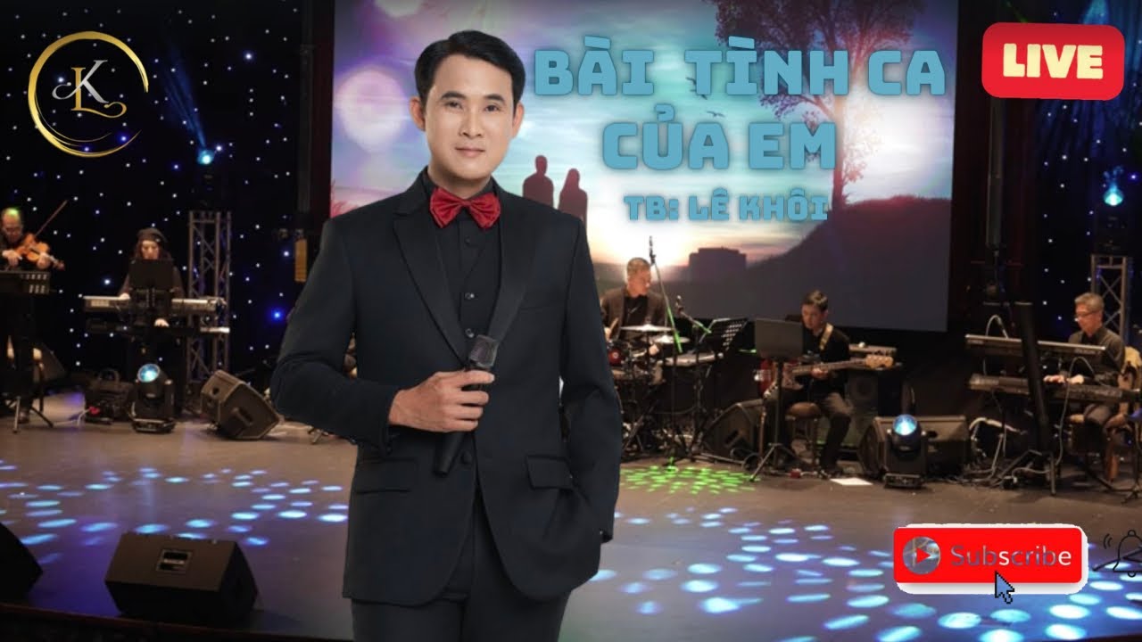 BÀI TÌNH CA CỦA EM - ca sĩ Lê Khôi - nhạc sĩ Diệu Hương | music live