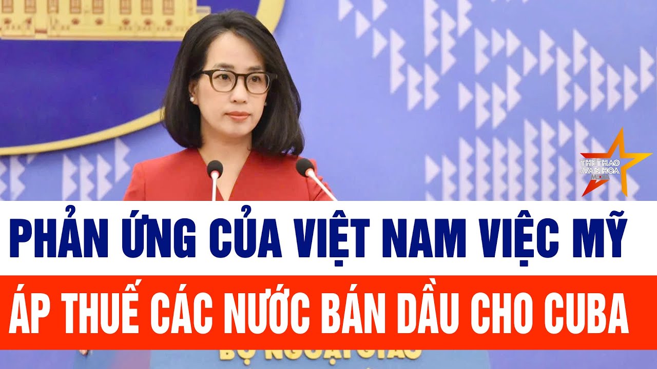 Phản ứng của Việt Nam việc Mỹ áp thuế các nước bán dầu cho Cuba