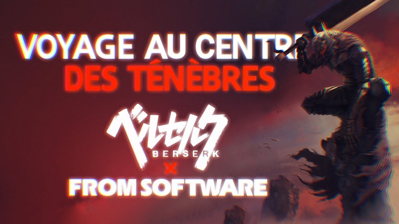 Voyage au centre des ténèbres | BERSERK x FROM SOFTWARE