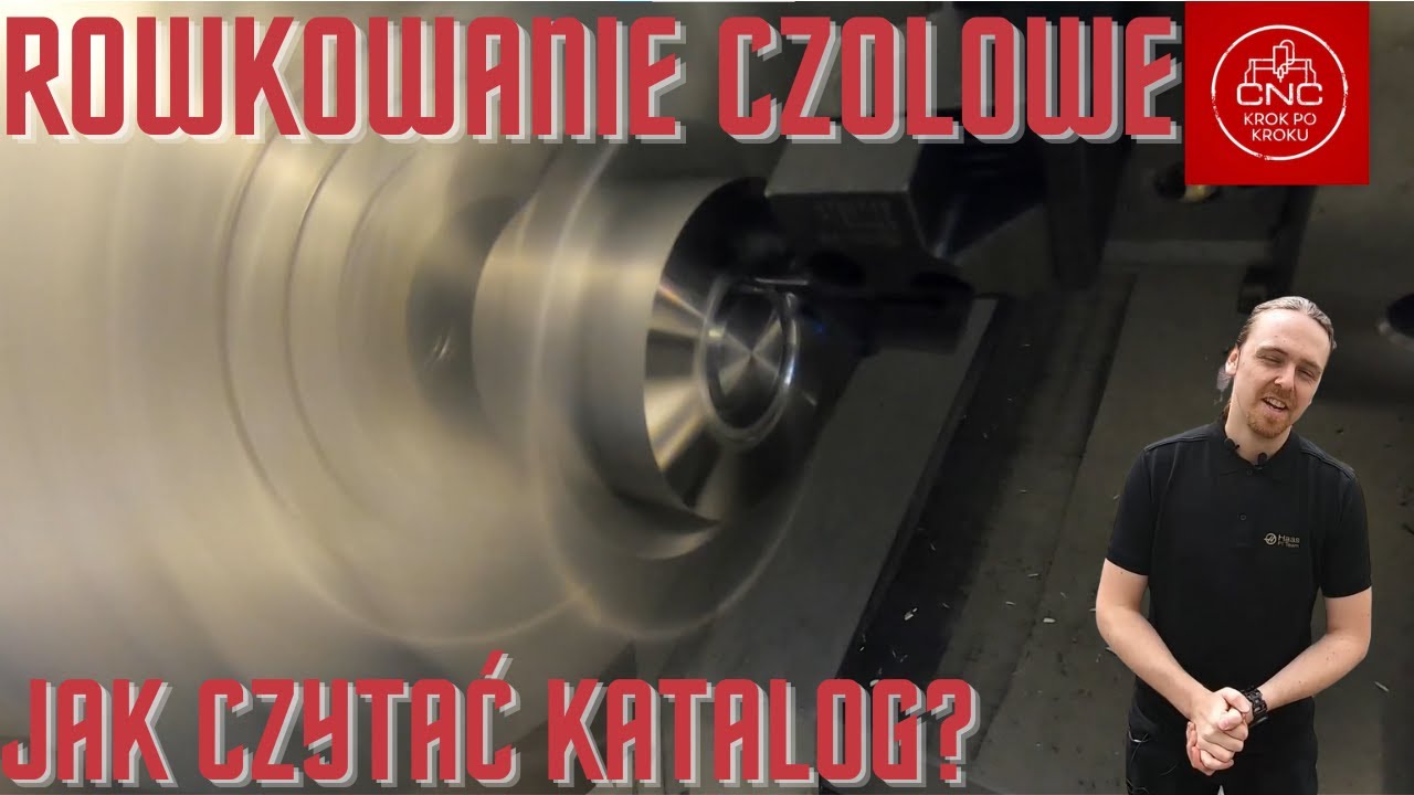 Rowkowanie czołowe - dobór narzędzia, czytanie katalogu, obróbka na Haas ST20