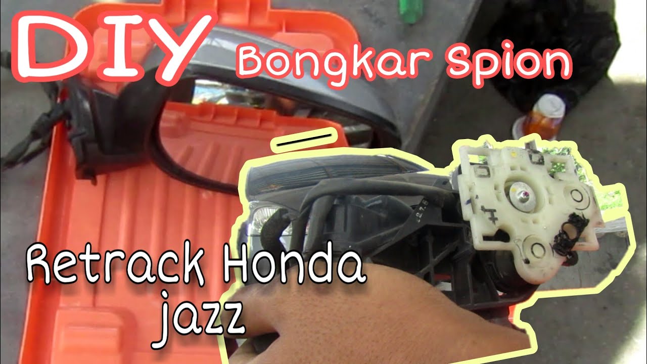 CARA BONGKAR SPION RETRACK HONDA JAZZ