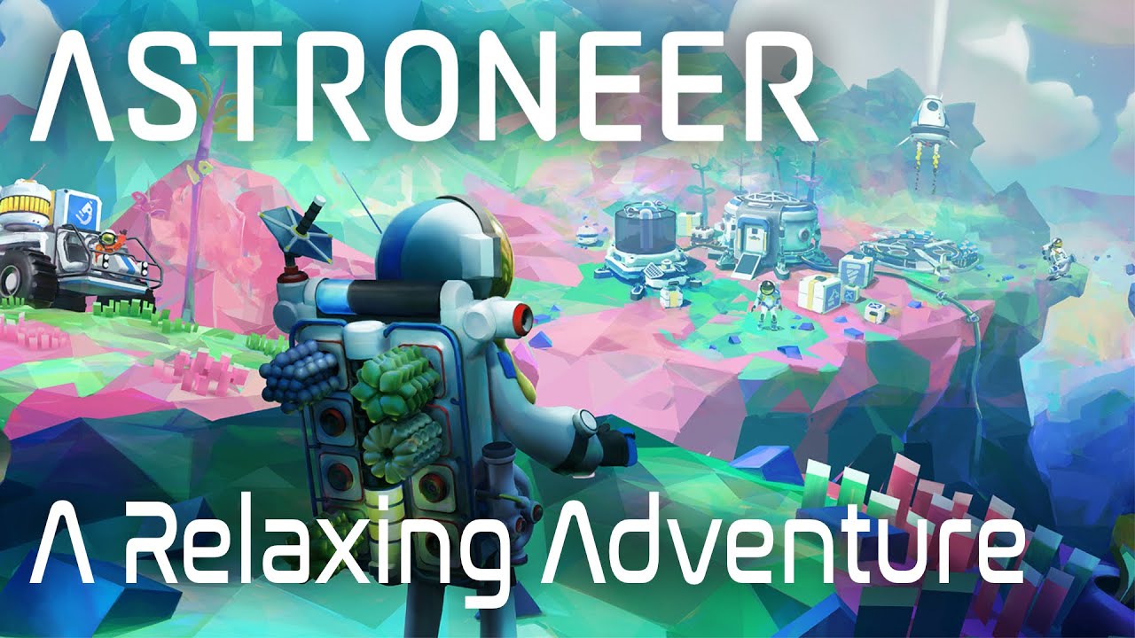 Astroneer: A Relaxing Adventure