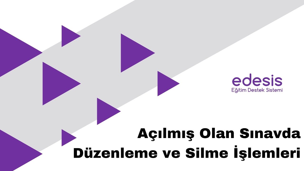 edesis | Sınav Mod&uuml;l&uuml;! A&ccedil;ılmış Olan Sınavlarda D&uuml;zenleme ve Silme İşlemi Nasıl Yapılır?