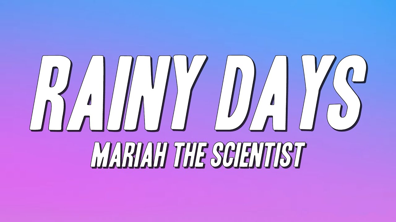 Mariah the Scientist - Rainy Days (Lyrics)