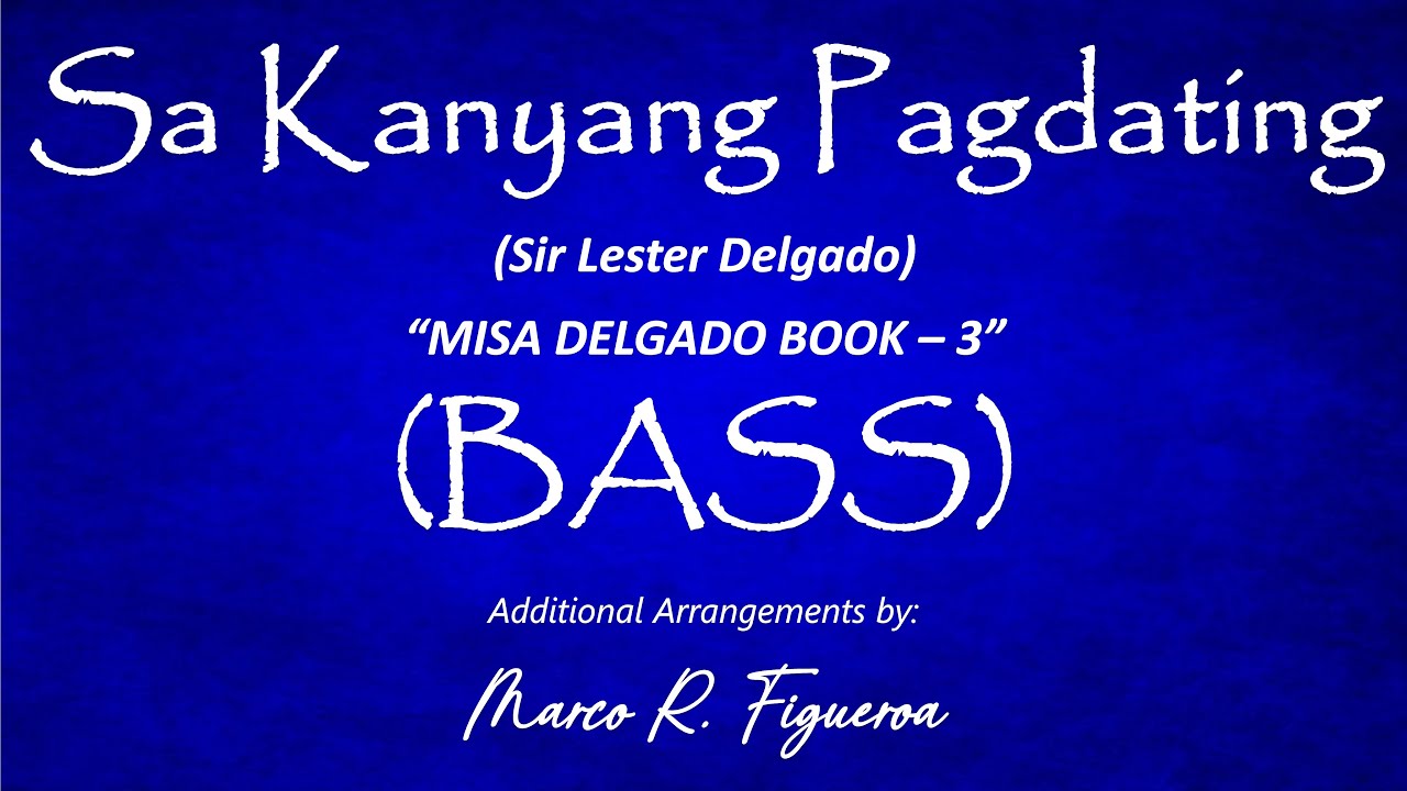SA KANYANG PAGDATING (Sir Lester Delgado)® ~ ֍ BASS