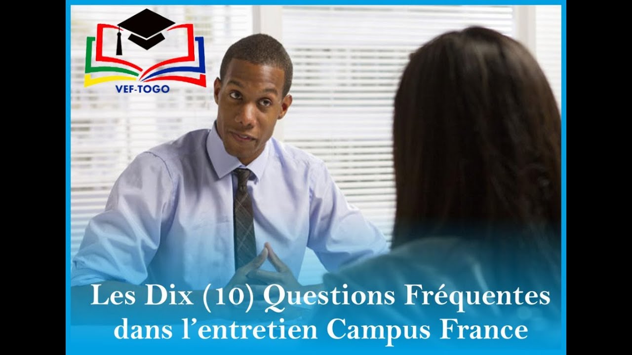 Les dix (10) questions fréquentes dans les entretiens Campus France