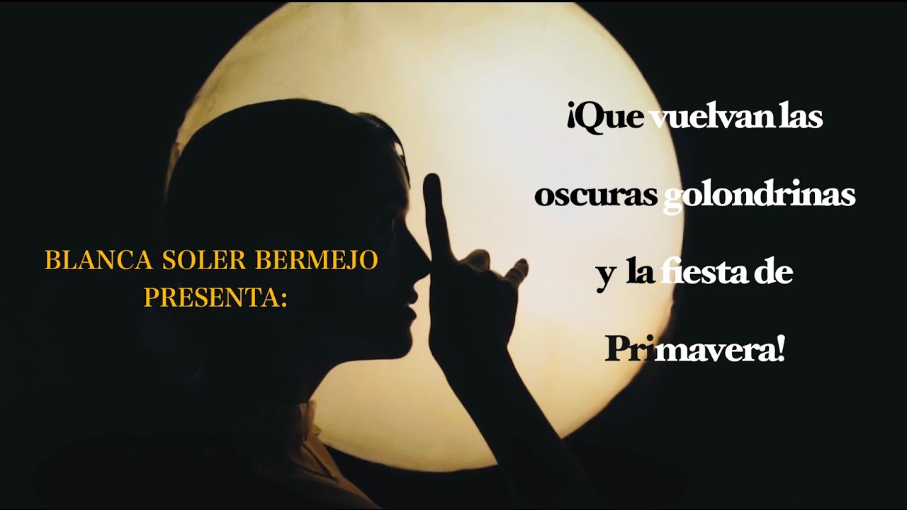 Vídeo retrato: ¡QUE VUELVAN LAS OSCURAS GOLONDRINAS Y LA FIESTA DE PRIMAVERA!