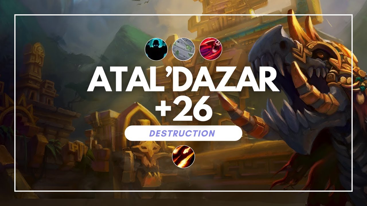 Atal'Dazar +26 | 243K Overall | Destruction Warlock | Dragonflight Season 3