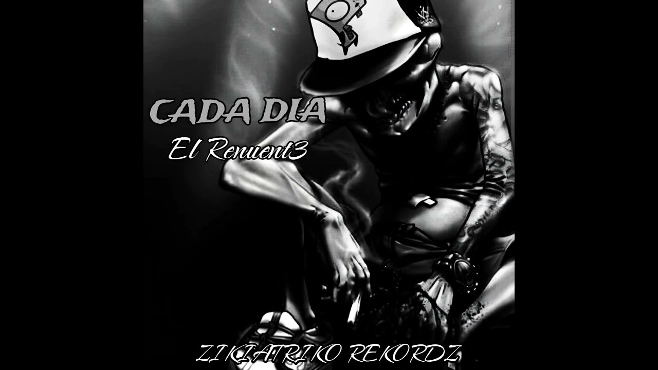 CADA DIA - EL RENUENT3 @ElZikiatrikoRekordZ