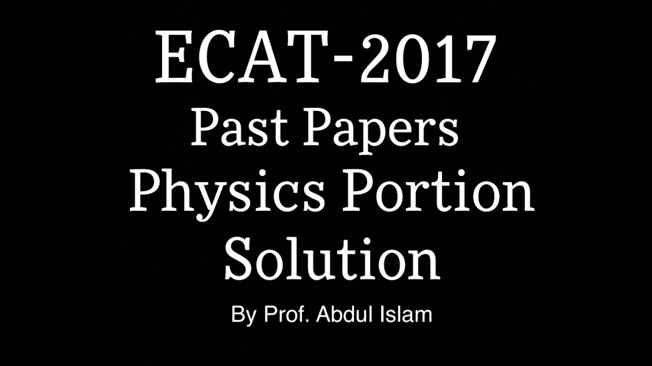 ECAT 2017 Past Paper Physics Portion (Solution)