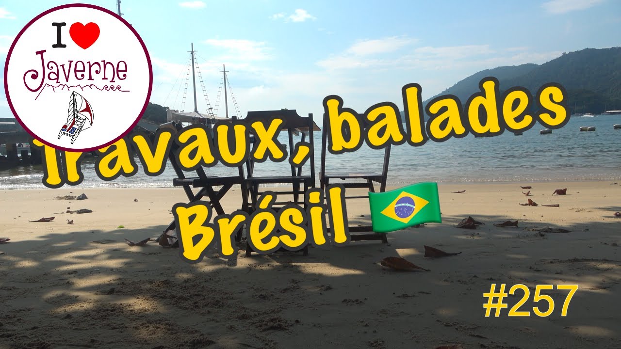 #257 Travaux, balades, Brésil 🇧🇷