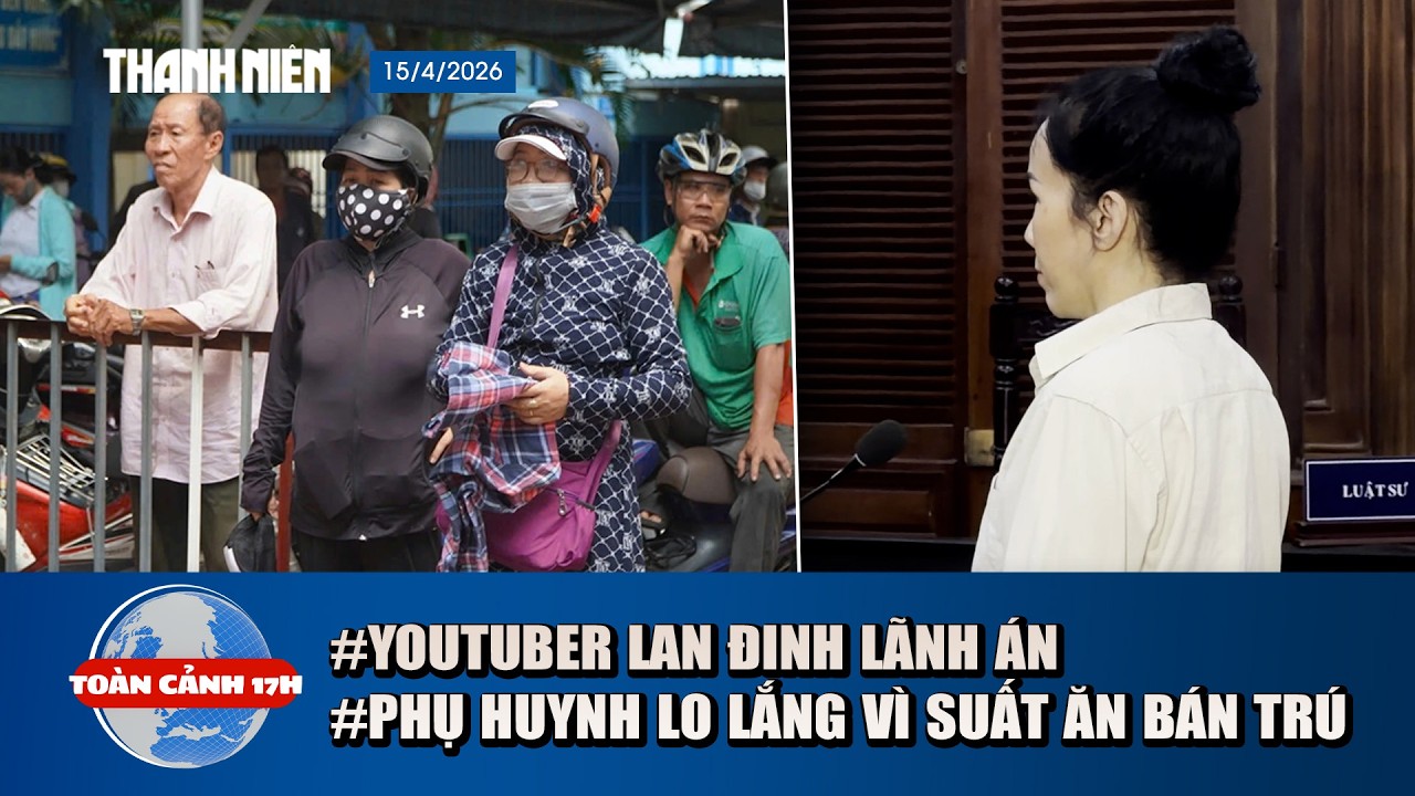 To&agrave;n cảnh 17h: X&uacute;c phạm b&agrave; Nguyễn Phương Hằng, bị l&atilde;nh &aacute;n | Lo lắng v&igrave; trường dừng suất ăn b&aacute;n tr&uacute;