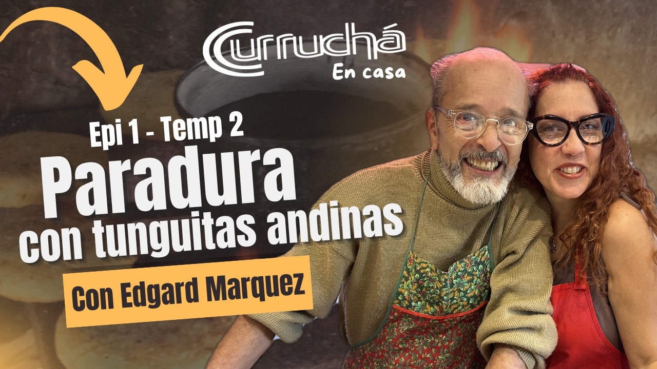 EPISODIO 01 2da TEMPORADA: HOY EDGARD MARQUEZ PREPARANDO TUNGUITAS ANDINAS