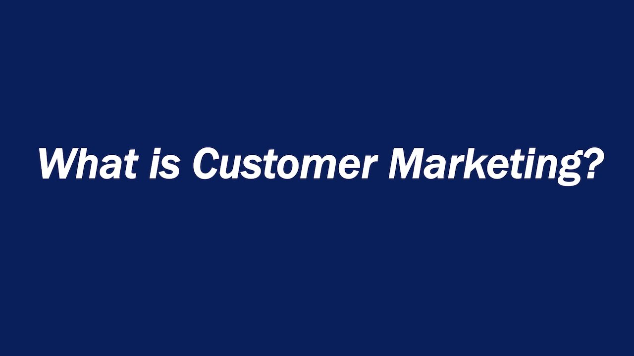 What is Customer Marketing?