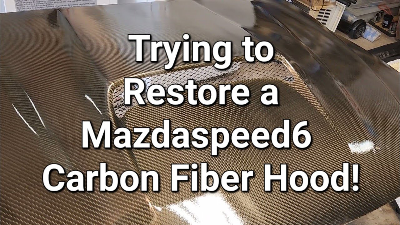 Mazdaspeed 6 Carbon Fiber Hood Restoration!