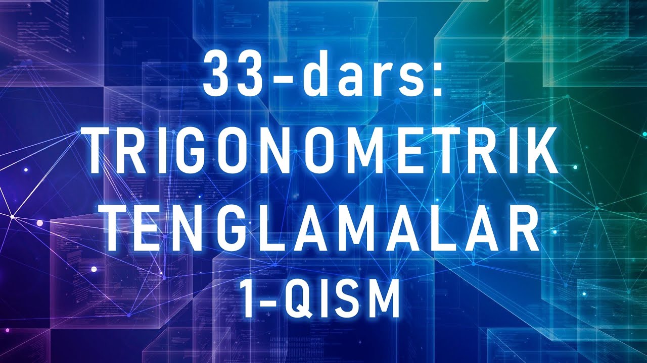 33-dars: Trigonometrik tenglamalar. 1 qism