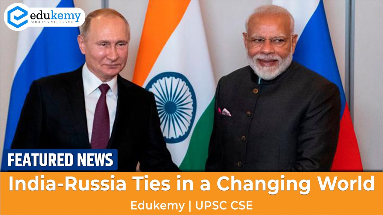 India-Russia Relations in Changing World Order | UPSC CSE | 22nd December