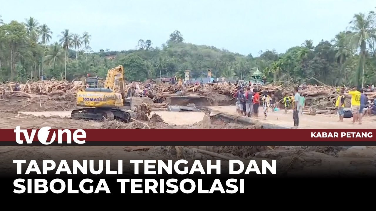 Banjir Bandang & Tanah Longsor Putus Akses Jalan Menuju Tapanuli Tengah dan Sibolga | Kabar Petang