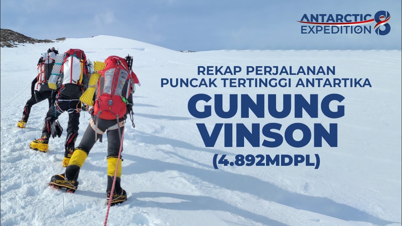 REKAP PERJALANAN MENUJU PUNCAK TERTINGGI DI ANTARTIKA, GUNUNG VINSON (4.892 MDPL)