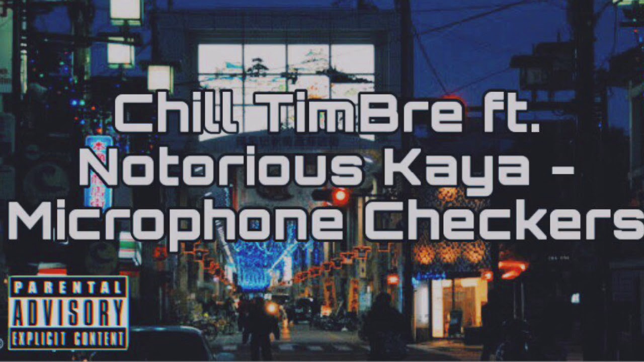 Chill TimBre ft. Notorious Kaya - Microphone Checkers