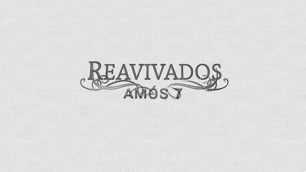 REAVIVADOS - AMÓS 7