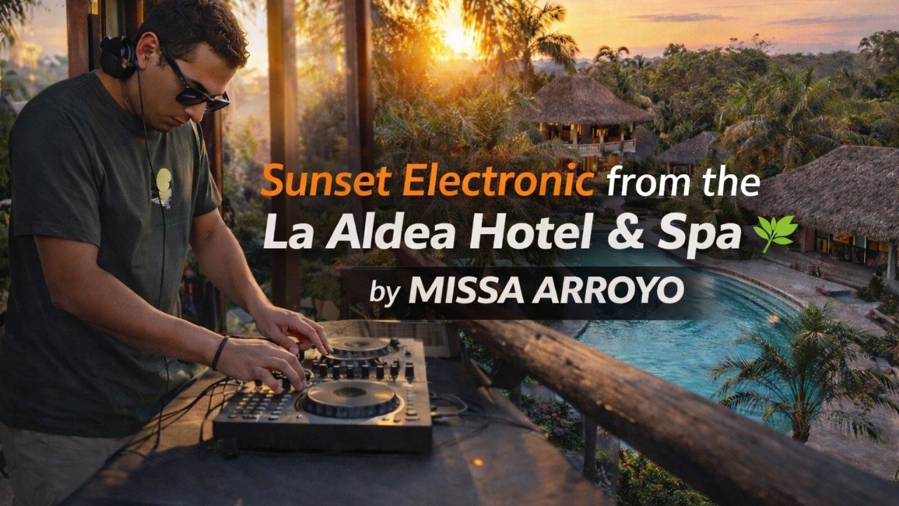 Sunset Electronic from the La Aldea Hotel & Spa 🌿 by Missa Arroyo