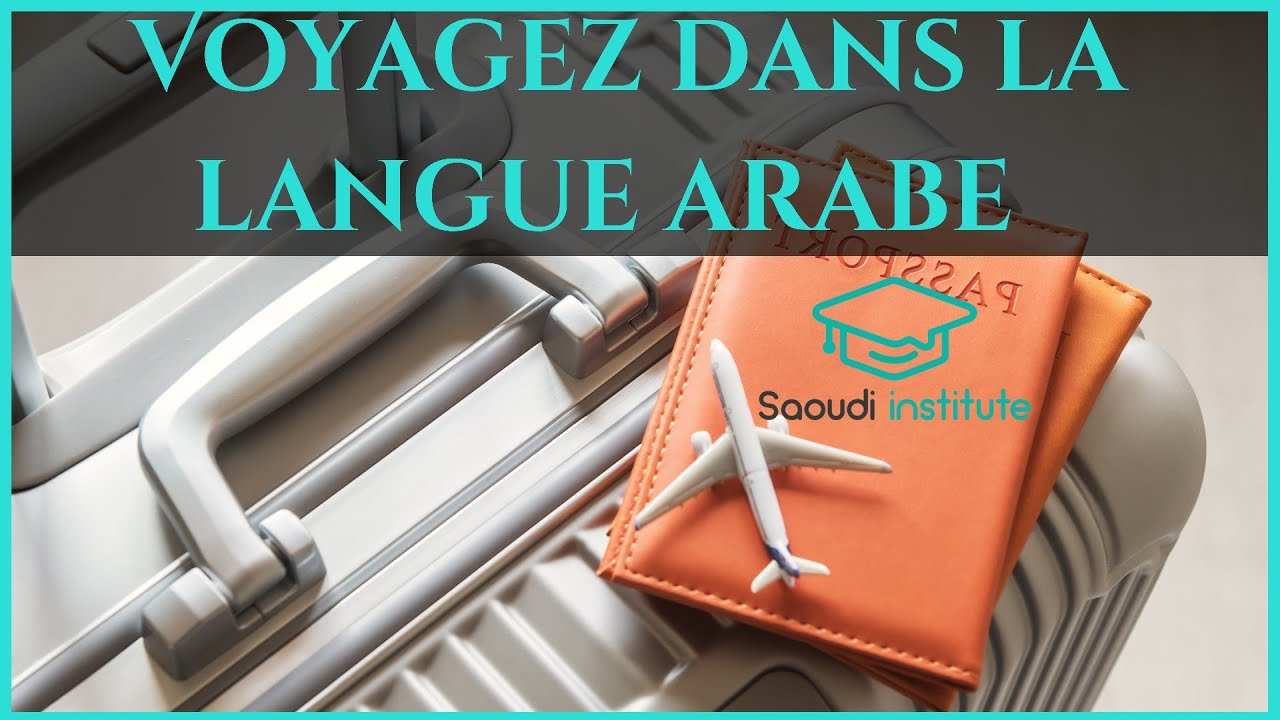 VOYAGER DANS LA LANGUE ARABE